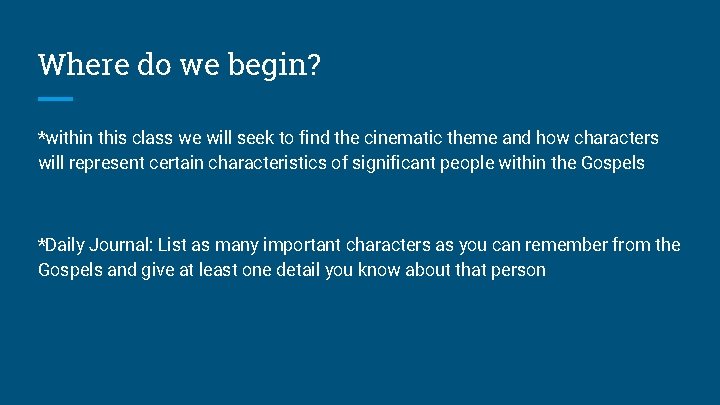 Where do we begin? *within this class we will seek to find the cinematic