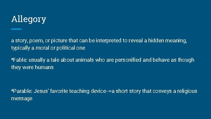 Allegory a story, poem, or picture that can be interpreted to reveal a hidden