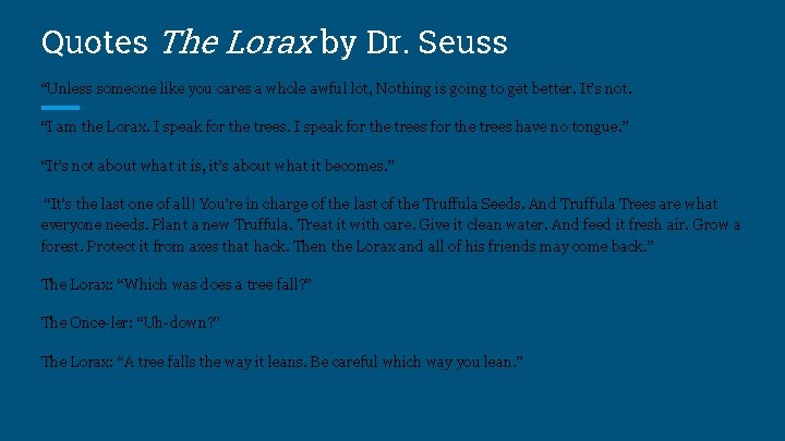 Quotes The Lorax by Dr. Seuss “Unless someone like you cares a whole awful