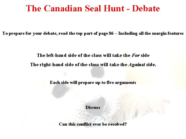 The Canadian Seal Hunt - Debate To prepare for your debate, read the top