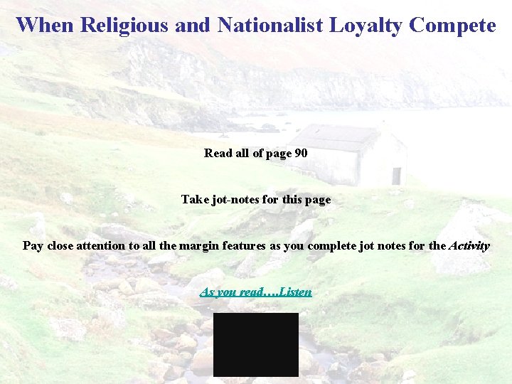 When Religious and Nationalist Loyalty Compete Read all of page 90 Take jot-notes for