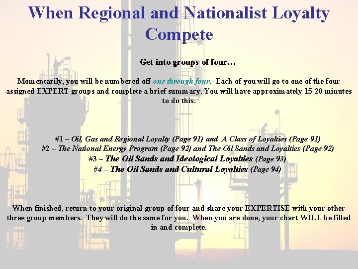 When Regional and Nationalist Loyalty Compete Get into groups of four… Momentarily, you will