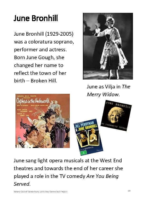 June Bronhill (1929 -2005) was a coloratura soprano, performer and actress. Born June Gough,