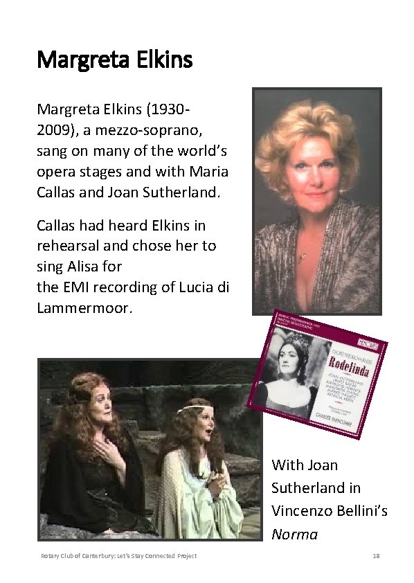 Margreta Elkins (19302009), a mezzo-soprano, sang on many of the world’s opera stages and