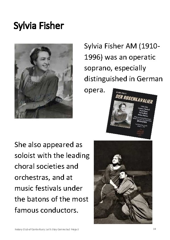 Sylvia Fisher AM (19101996) was an operatic soprano, especially distinguished in German opera. She