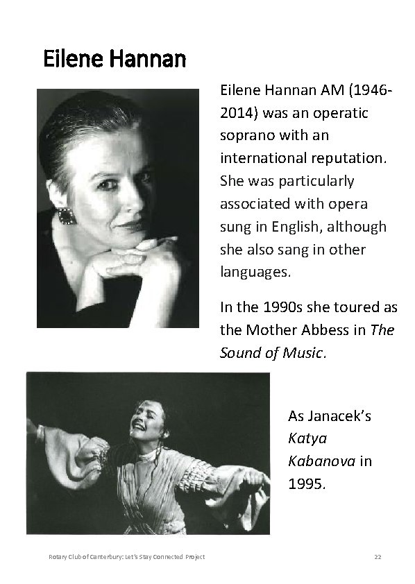 Eilene Hannan AM (19462014) was an operatic soprano with an international reputation. She was