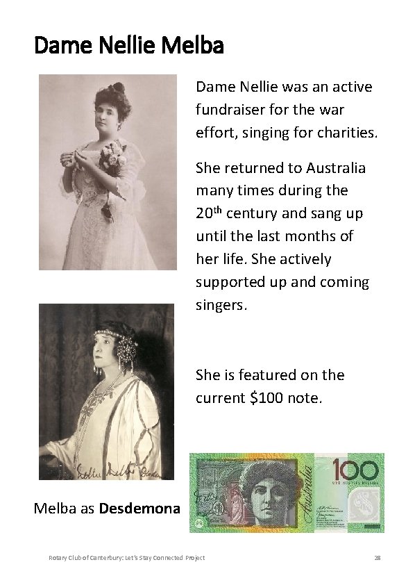 Dame Nellie Melba Dame Nellie was an active fundraiser for the war effort, singing