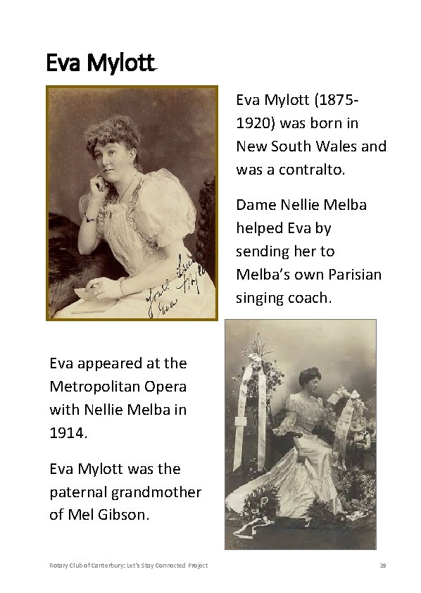 Eva Mylott (18751920) was born in New South Wales and was a contralto. Dame