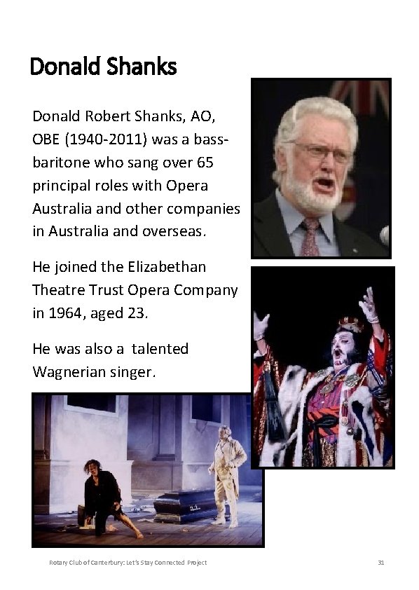 Donald Shanks Donald Robert Shanks, AO, OBE (1940 -2011) was a bassbaritone who sang