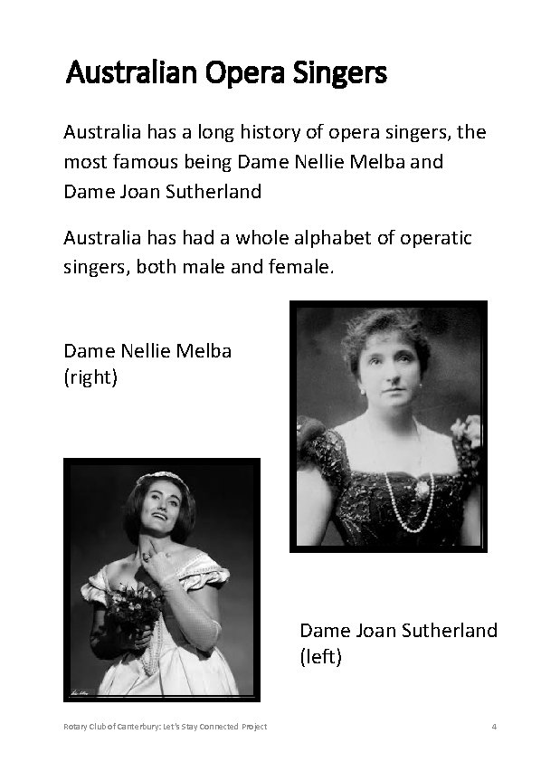 Australian Opera Singers Australia has a long history of opera singers, the most famous