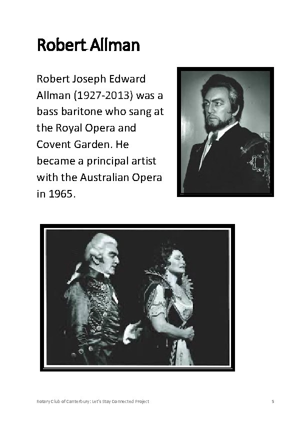 Robert Allman Robert Joseph Edward Allman (1927 -2013) was a bass baritone who sang