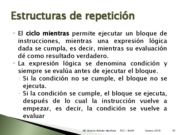 Estructuras de repetición El ciclo mientras permite ejecutar un bloque de instrucciones, mientras una