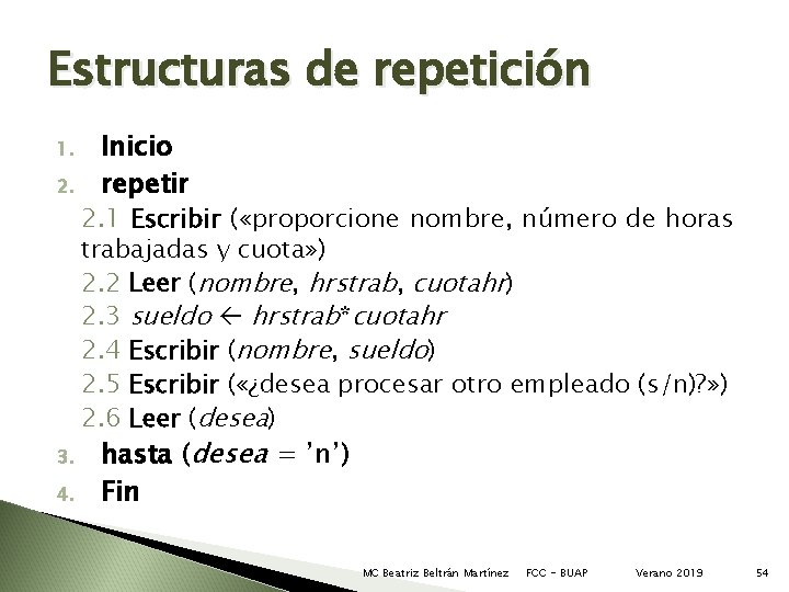 Estructuras de repetición 1. 2. 3. 4. Inicio repetir 2. 1 Escribir ( «proporcione