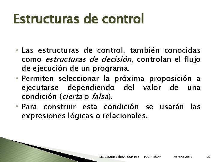 Estructuras de control Las estructuras de control, también conocidas como estructuras de decisión, controlan