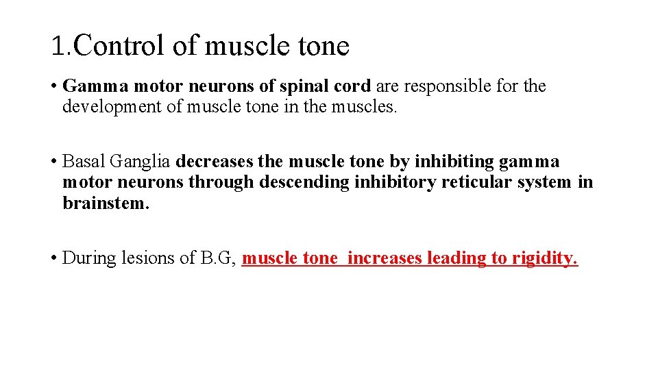 1. Control of muscle tone • Gamma motor neurons of spinal cord are responsible