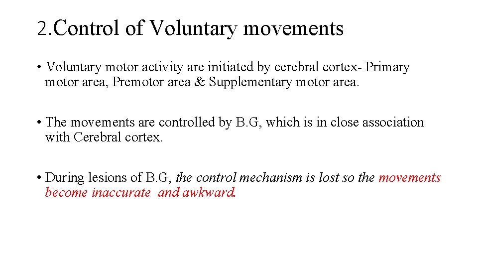 2. Control of Voluntary movements • Voluntary motor activity are initiated by cerebral cortex-