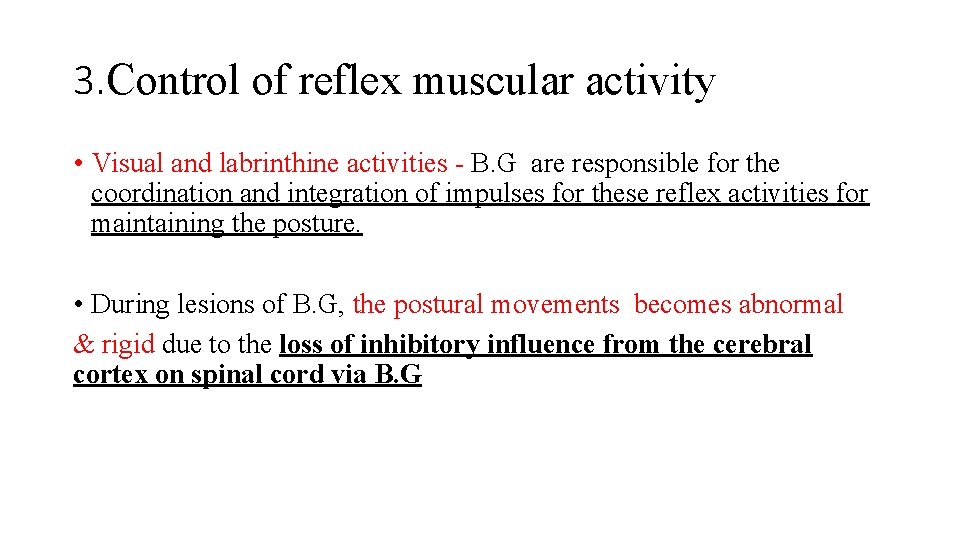 3. Control of reflex muscular activity • Visual and labrinthine activities - B. G