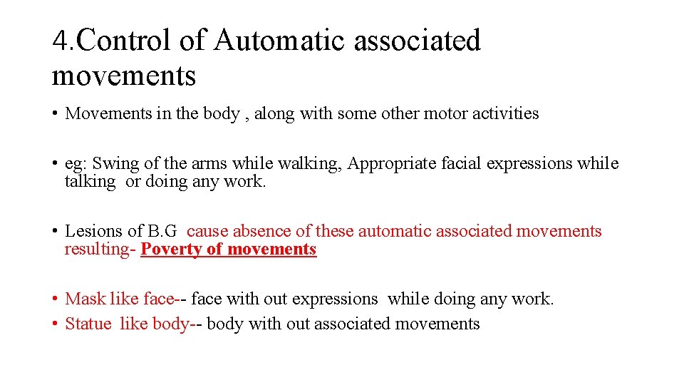 4. Control of Automatic associated movements • Movements in the body , along with