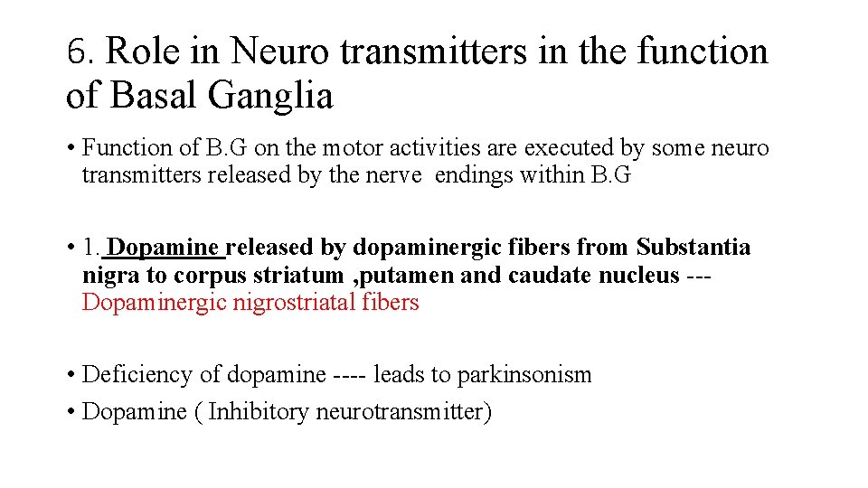6. Role in Neuro transmitters in the function of Basal Ganglia • Function of