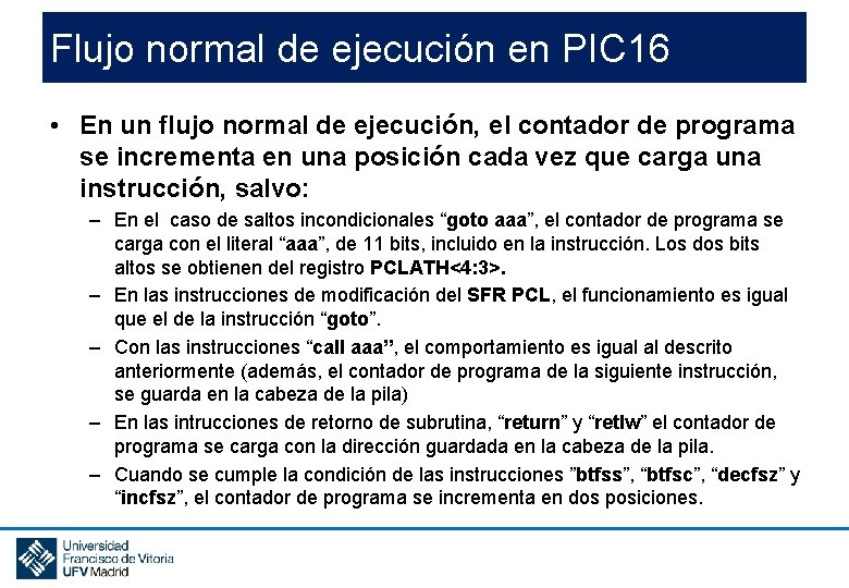 Flujo normal de ejecución en PIC 16 • En un flujo normal de ejecución,