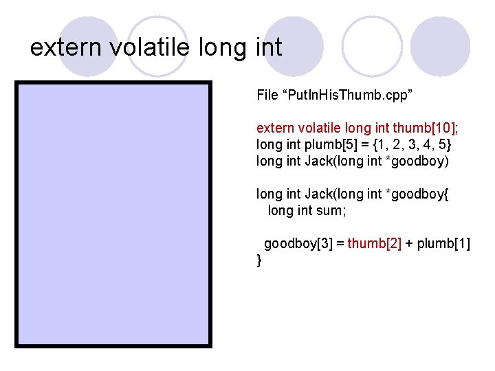 extern volatile long int File “Put. In. His. Thumb. cpp” . extern _thumb; . extern volatile long int File “Put. In. His. Thumb. cpp” . extern _thumb; .
