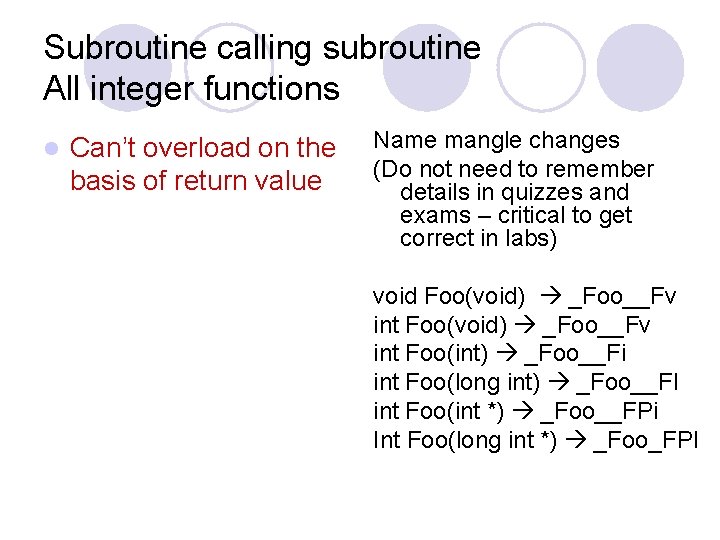 Subroutine calling subroutine All integer functions l Can’t overload on the basis of return Subroutine calling subroutine All integer functions l Can’t overload on the basis of return