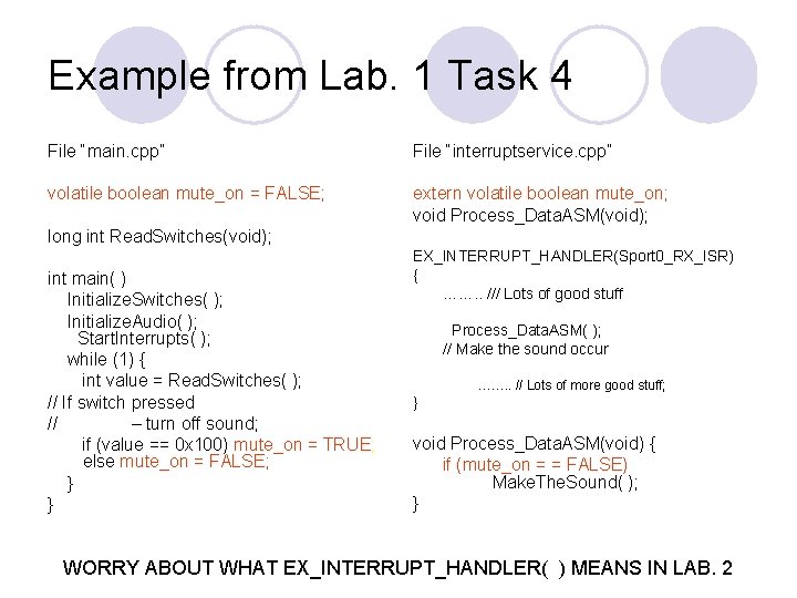Example from Lab. 1 Task 4 File “main. cpp” File “interruptservice. cpp” volatile boolean Example from Lab. 1 Task 4 File “main. cpp” File “interruptservice. cpp” volatile boolean
