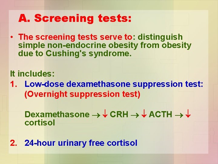 A. Screening tests: • The screening tests serve to: distinguish simple non-endocrine obesity from