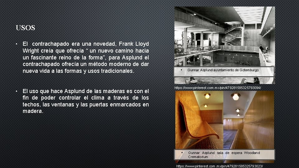 USOS • El contrachapado era una novedad, Frank Lloyd Wright creía que ofrecía “