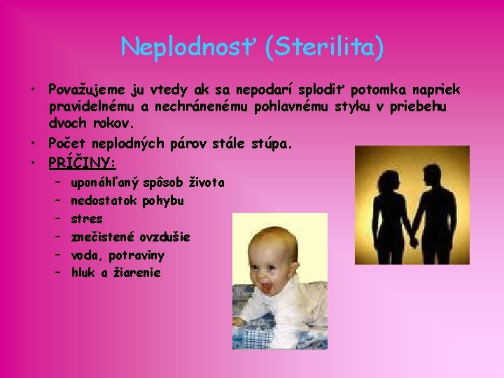 Neplodnosť (Sterilita) • Považujeme ju vtedy ak sa nepodarí splodiť potomka napriek pravidelnému a