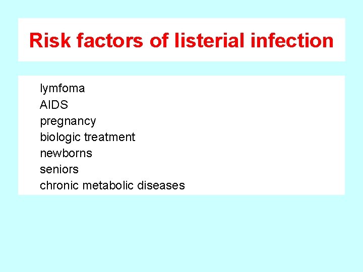 Risk factors of listerial infection lymfoma AIDS pregnancy biologic treatment newborns seniors chronic metabolic