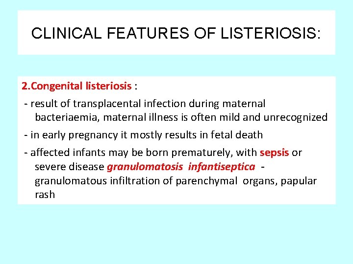 CLINICAL FEATURES OF LISTERIOSIS: 2. Congenital listeriosis : - result of transplacental infection during