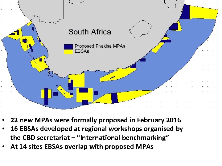  • 22 new MPAs were formally proposed in February 2016 • 16 EBSAs