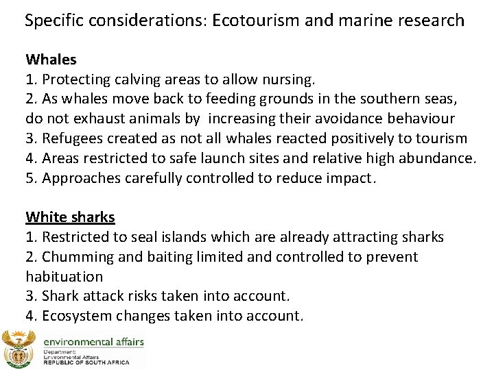 Specific considerations: Ecotourism and marine research Whales 1. Protecting calving areas to allow nursing.