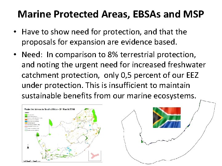 Marine Protected Areas, EBSAs and MSP • Have to show need for protection, and