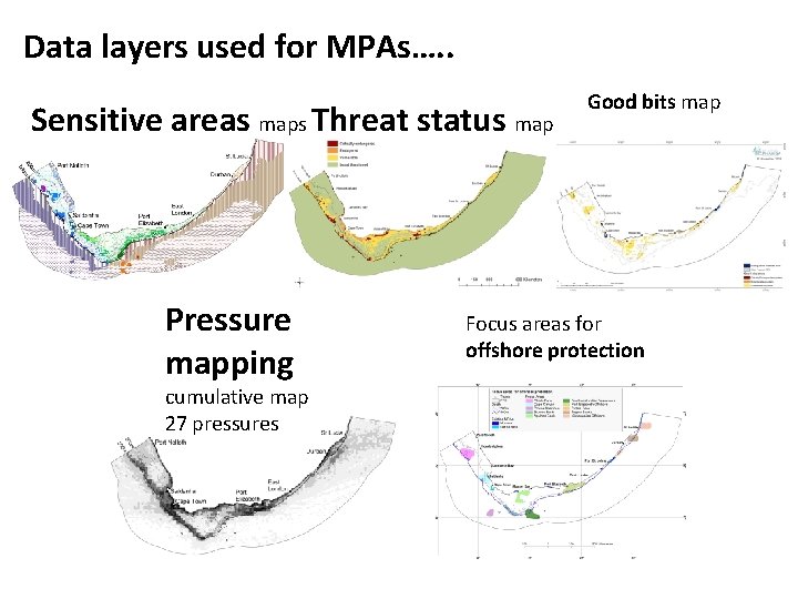 Data layers used for MPAs…. . Sensitive areas maps Threat status map Pressure mapping