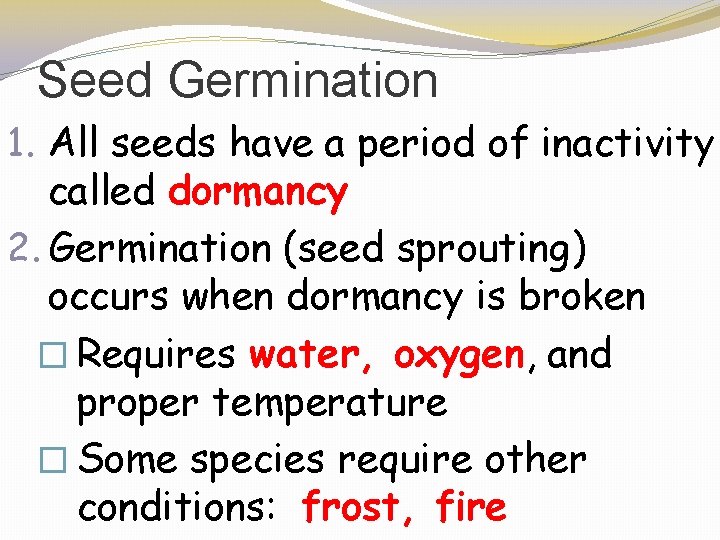 Seed Germination 1. All seeds have a period of inactivity called dormancy 2. Germination