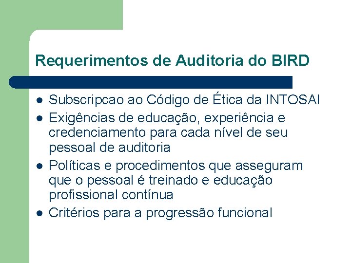 Requerimentos de Auditoria do BIRD l l Subscripcao ao Código de Ética da INTOSAI