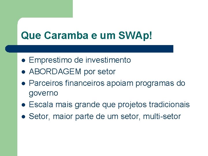 Que Caramba e um SWAp! l l l Emprestimo de investimento ABORDAGEM por setor