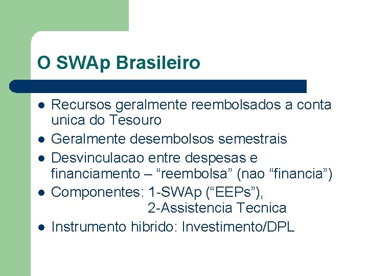 O SWAp Brasileiro l l l Recursos geralmente reembolsados a conta unica do Tesouro