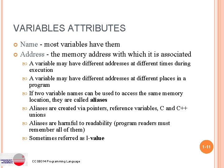 VARIABLES ATTRIBUTES Name - most variables have them Address - the memory address with