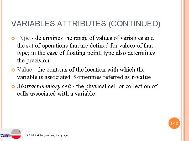 VARIABLES ATTRIBUTES (CONTINUED) Type - determines the range of values of variables and the