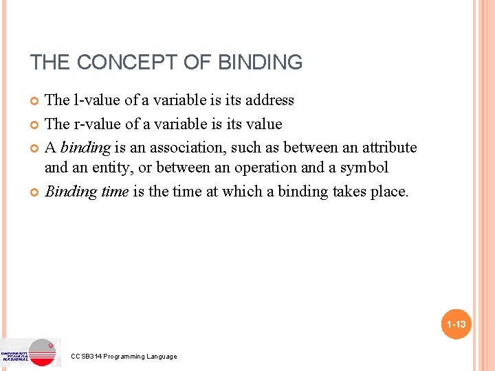 THE CONCEPT OF BINDING The l-value of a variable is its address The r-value