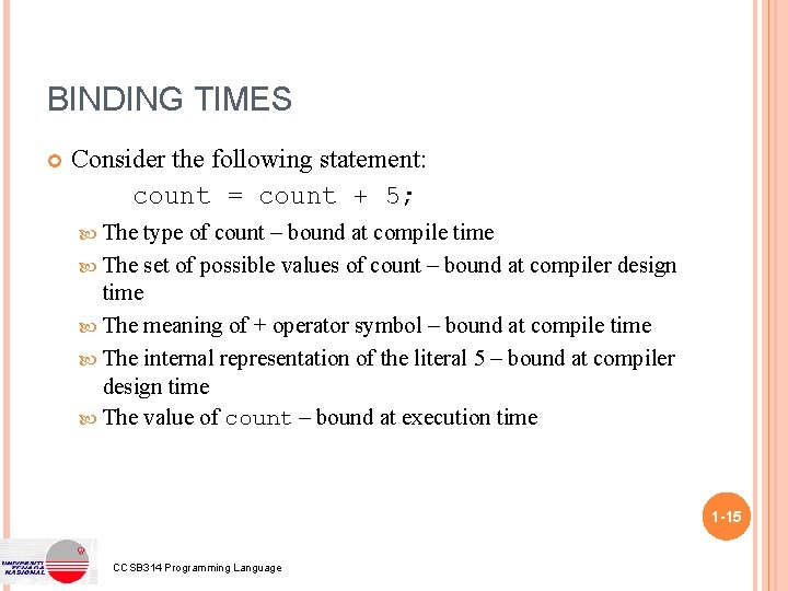 BINDING TIMES Consider the following statement: count = count + 5; The type of