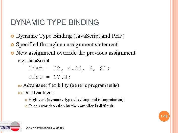 DYNAMIC TYPE BINDING Dynamic Type Binding (Java. Script and PHP) Specified through an assignment