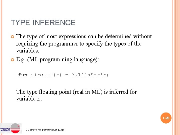 TYPE INFERENCE The type of most expressions can be determined without requiring the programmer