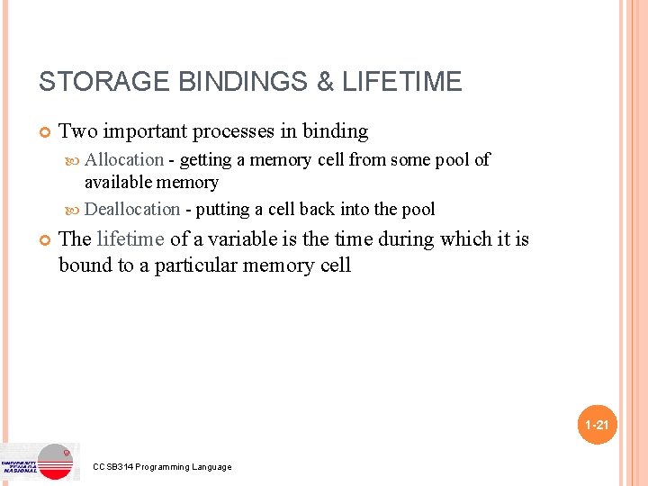 STORAGE BINDINGS & LIFETIME Two important processes in binding Allocation - getting a memory