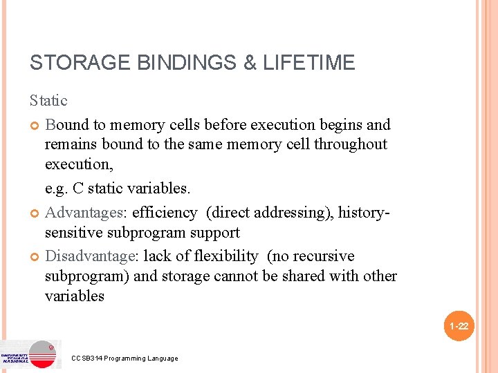 STORAGE BINDINGS & LIFETIME Static Bound to memory cells before execution begins and remains
