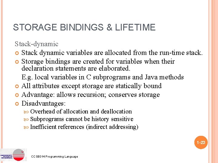 STORAGE BINDINGS & LIFETIME Stack-dynamic Stack dynamic variables are allocated from the run-time stack.