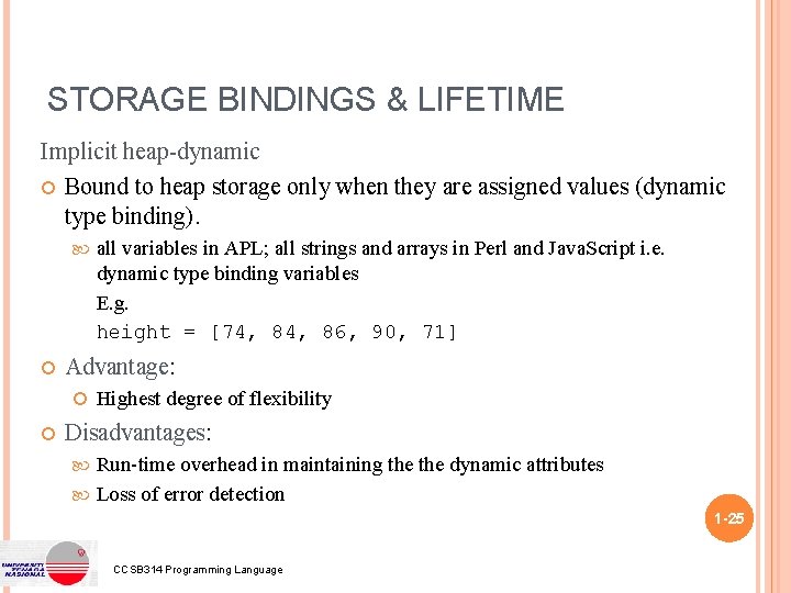 STORAGE BINDINGS & LIFETIME Implicit heap-dynamic Bound to heap storage only when they are